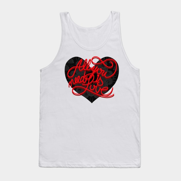 ALL YOU NEED IS LOVE Tank Top by MAYRAREINART